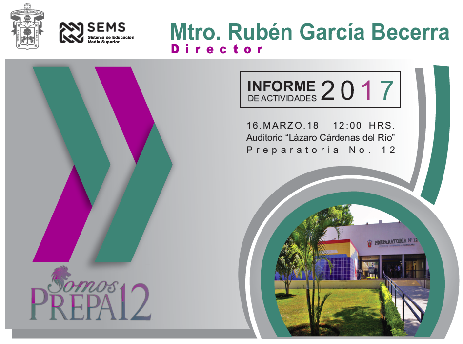 Informe de Actividades 2017 del Mtro. Rubén García Becerra, Director de Prepa 12